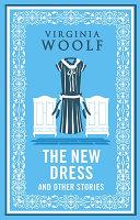 The New Dress and Other Stories                                                                                                                       <br><span class="capt-avtor"> By:Woolf, Virginia                                   </span><br><span class="capt-pari"> Eur:3,89 Мкд:239</span>